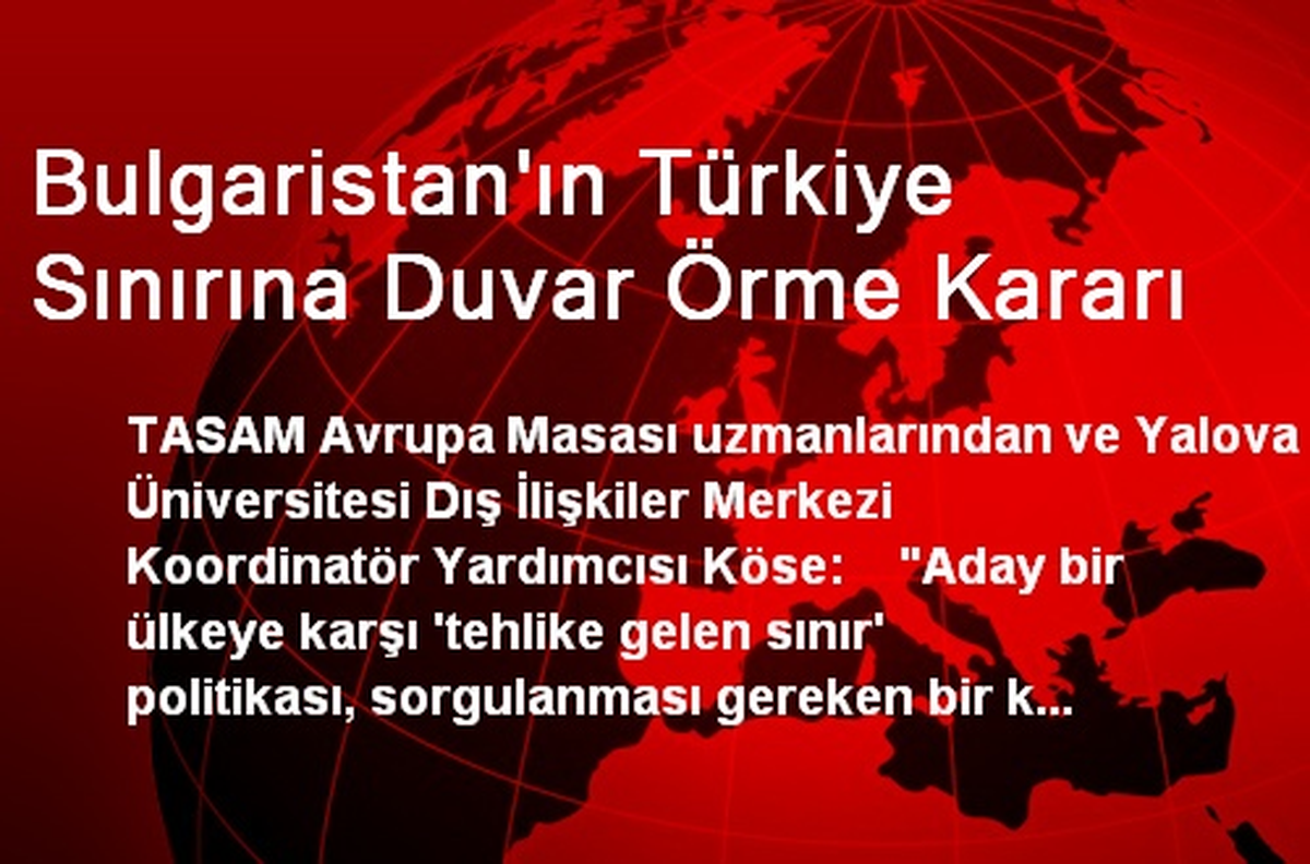 Bulgaristan\'ın Türkiye Sınırına Duvar Örme Kararı