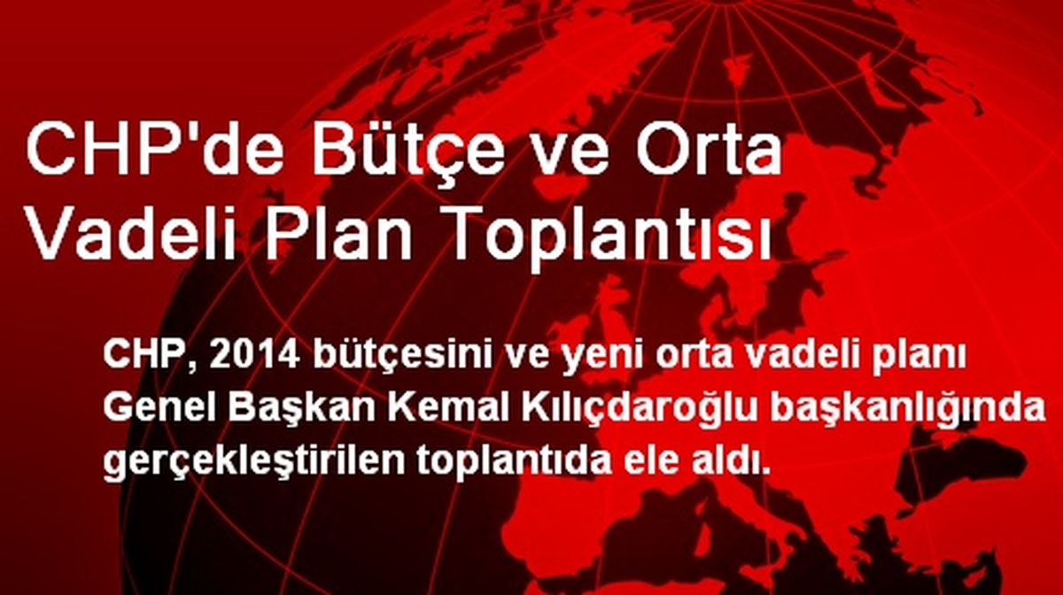 CHP\'de Bütçe ve Orta Vadeli Plan Toplantısı