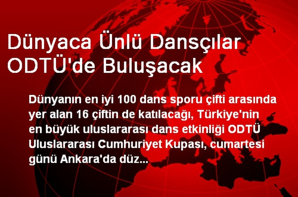 Dünyaca Ünlü Dansçılar ODTÜ\'de Buluşacak