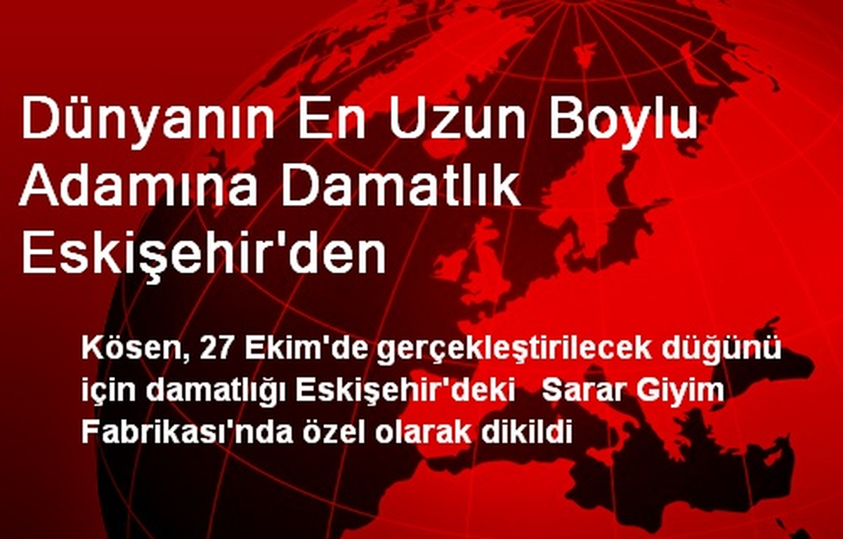 Dünyanın En Uzun Boylu Adamına Damatlık Eskişehir\'den