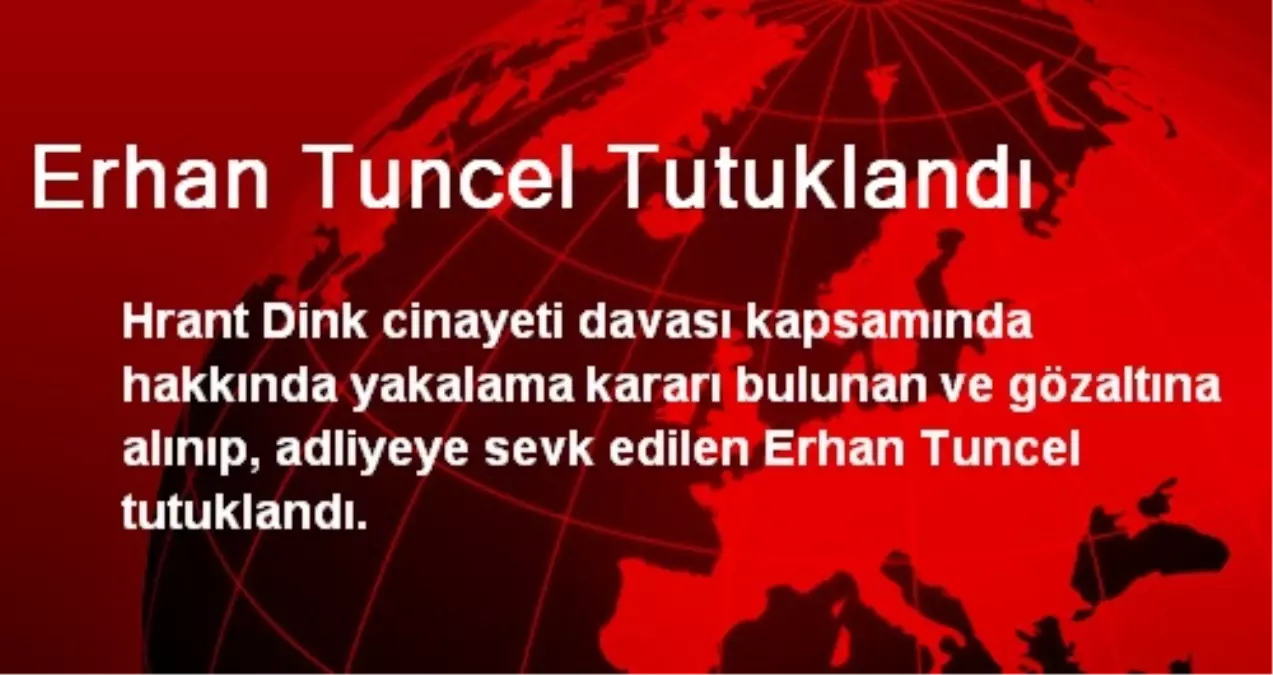 Erhan Tuncel Tutuklandı