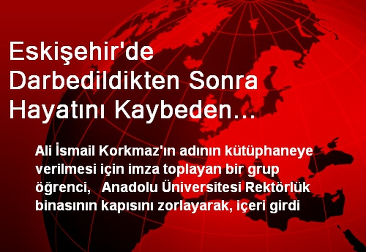 Eskişehir\'de Darbedildikten Sonra Hayatını Kaybeden Üniversite Öğrencisi