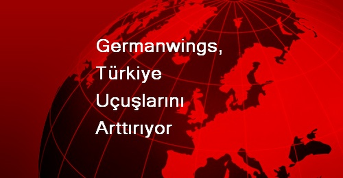 Germanwings, Türkiye Uçuşlarını Arttırıyor