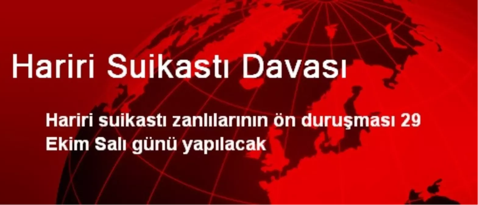 Lübnan Eski Başbakanı Suikastının Zanlıları Yargılanacak