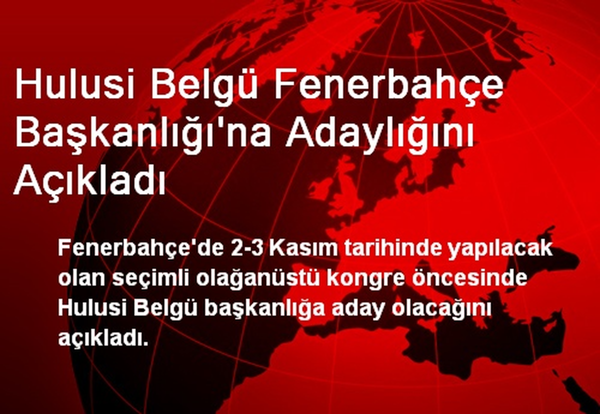 Hulusi Belgü Fenerbahçe Başkanlığı\'na Adaylığını Açıkladı