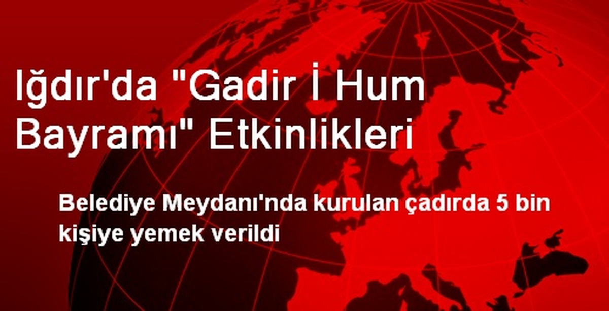 Iğdır\'da "Gadir İ Hum Bayramı" Etkinlikleri
