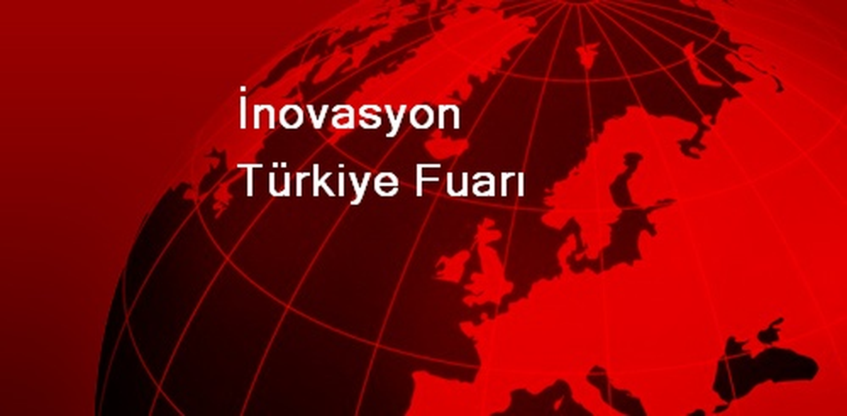 İnovasyon Türkiye Fuarı