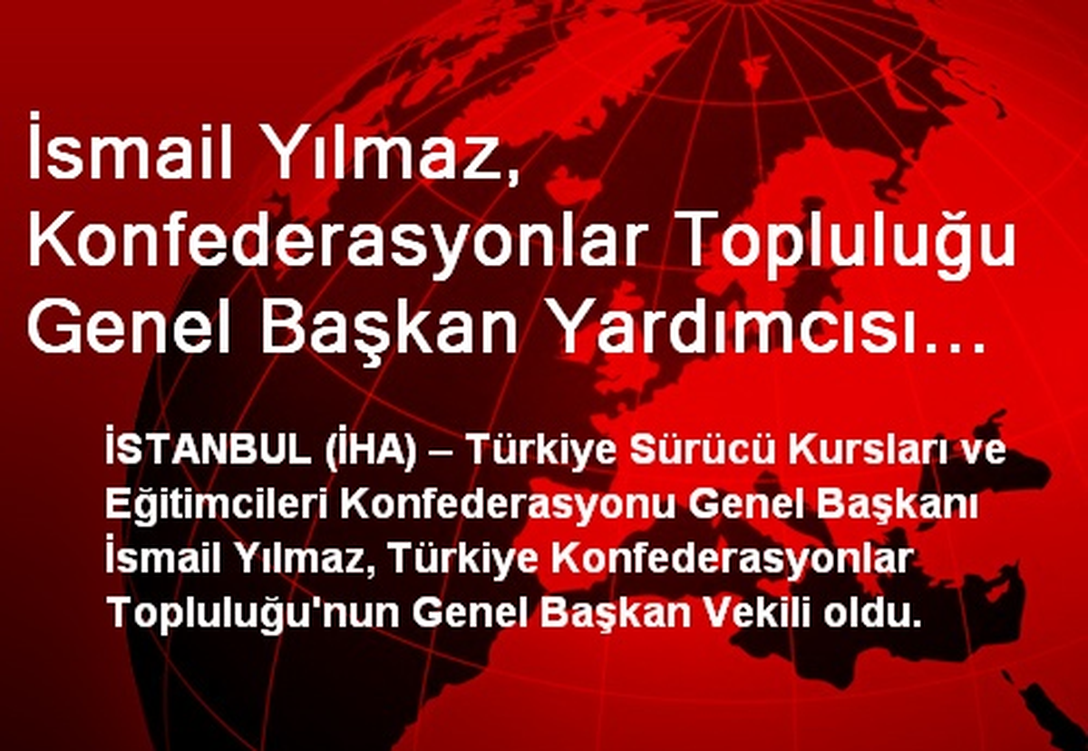İsmail Yılmaz, Konfederasyonlar Topluluğu Genel Başkan Yardımcısı Oldu