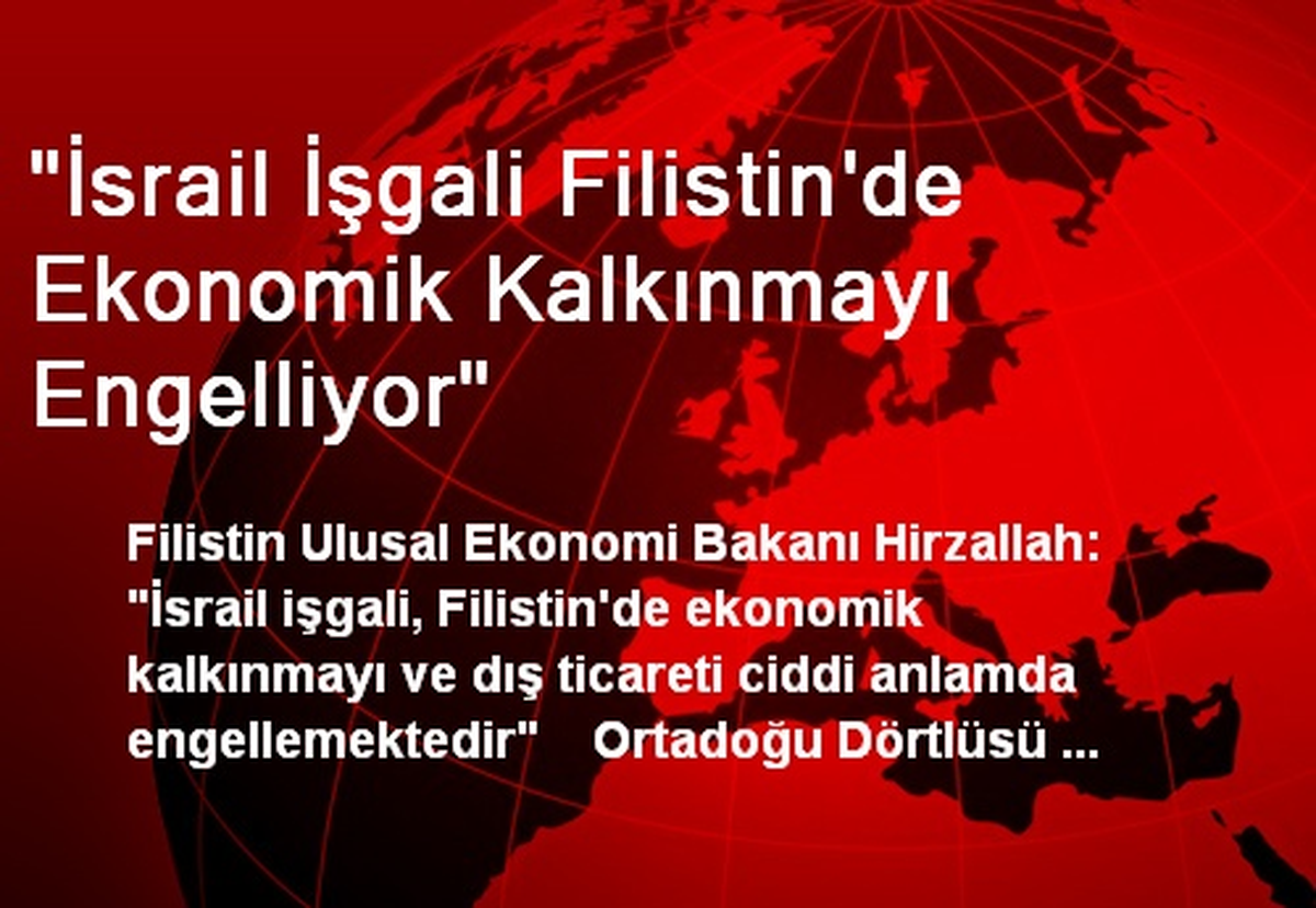 "İsrail İşgali Filistin\'de Ekonomik Kalkınmayı Engelliyor"