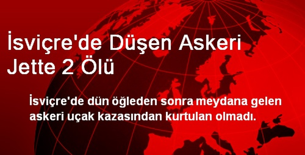 İsviçre\'de Düşen Askeri Jette 2 Ölü
