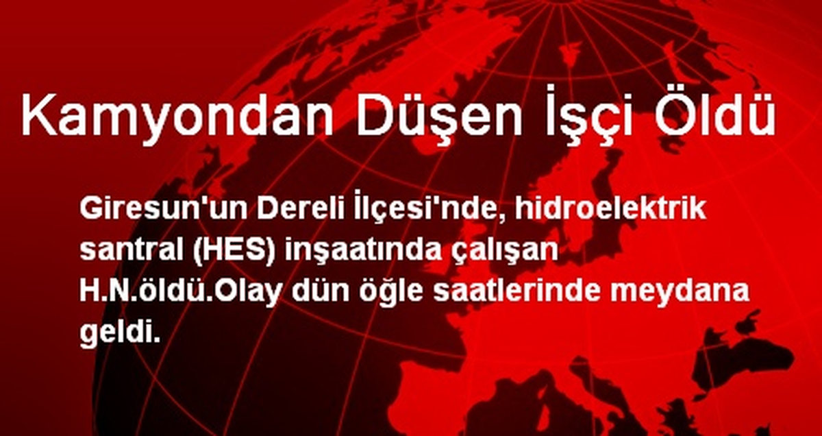 Kamyondan Düşen İşçi Öldü