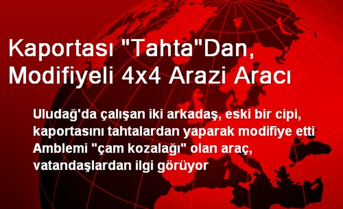 Kaportası "Tahta"Dan, Modifiyeli 4x4 Arazi Aracı
