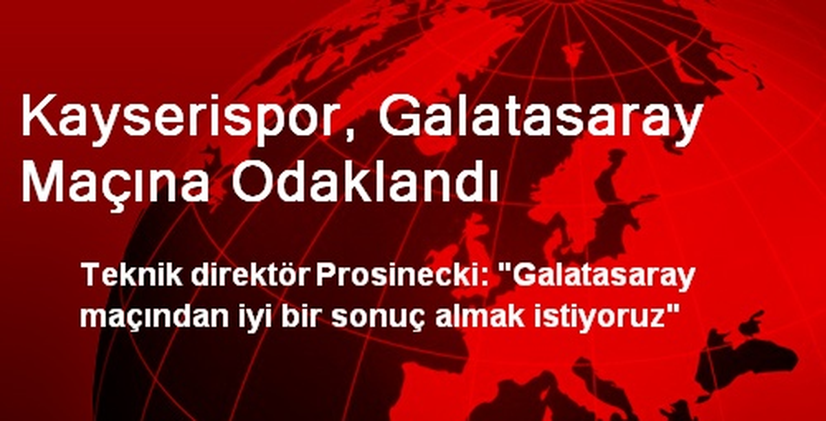 Kayserispor, Galatasaray Maçına Odaklandı