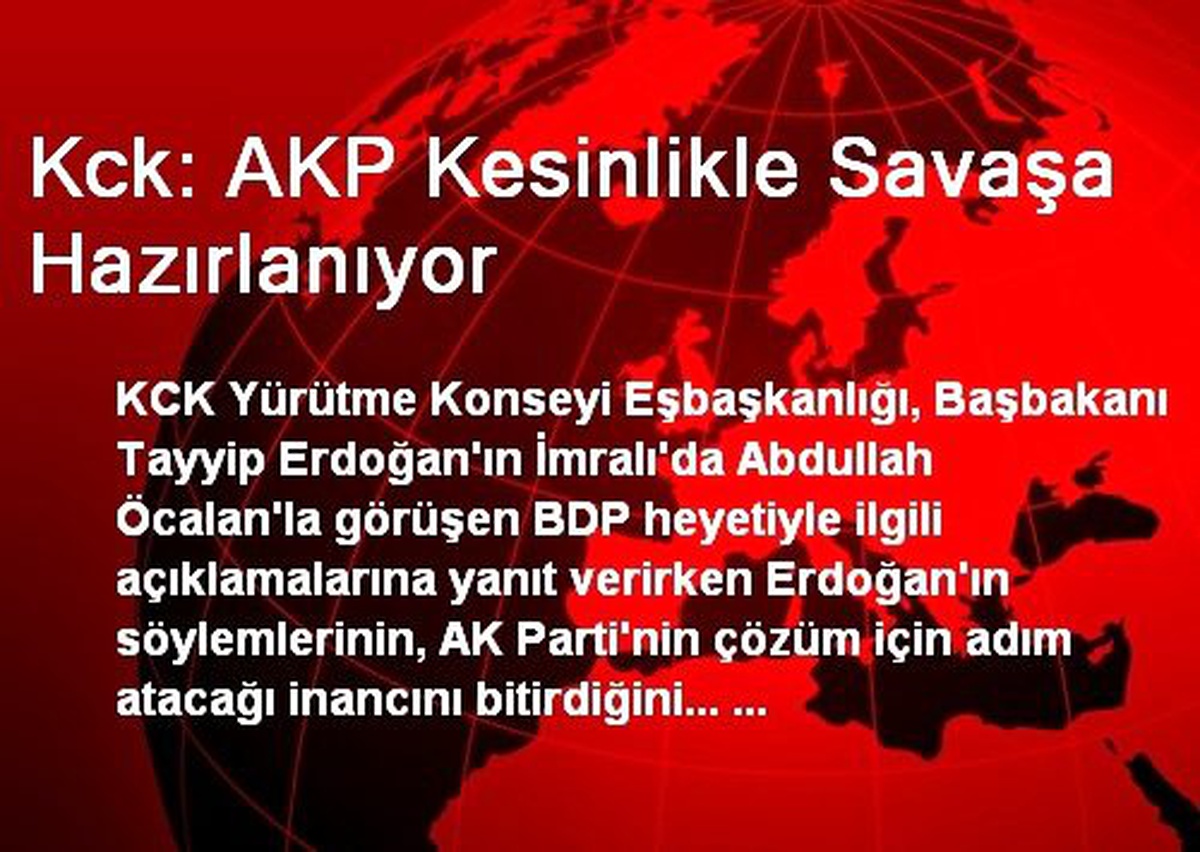 Kck: AKP Kesinlikle Savaşa Hazırlanıyor