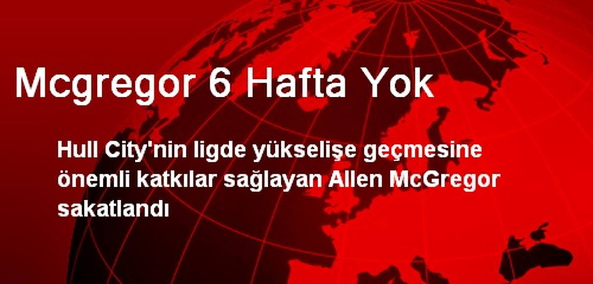 Mcgregor 6 Hafta Yok
