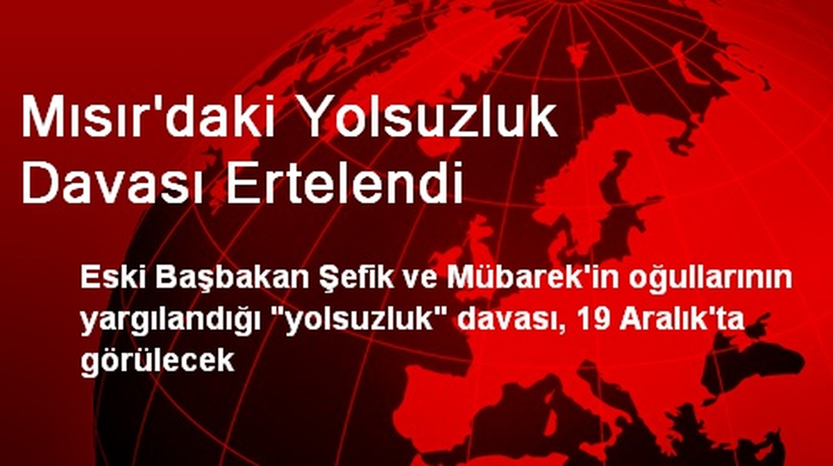 Mısır\'daki Yolsuzluk Davası Ertelendi