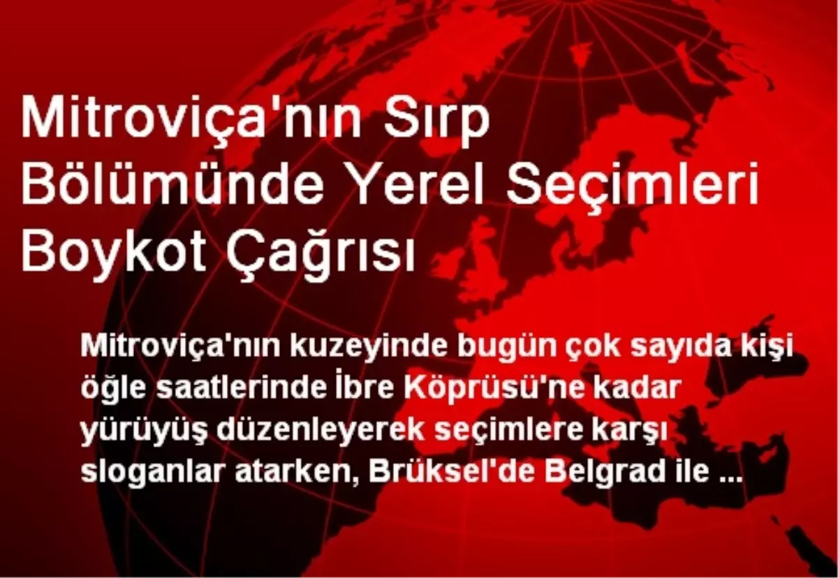 Mitroviça\'nın Sırp Bölümünde Yerel Seçimleri Boykot Çağrısı