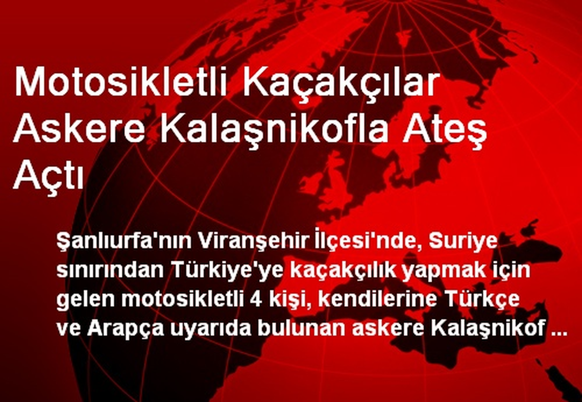 Motosikletli Kaçakçılar Askere Kalaşnikofla Ateş Açtı
