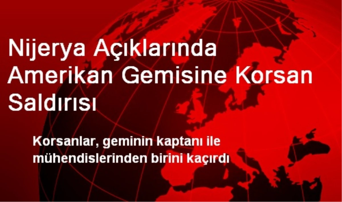 Nijerya\'da Amerikan Gemisine Korsan Saldırısı