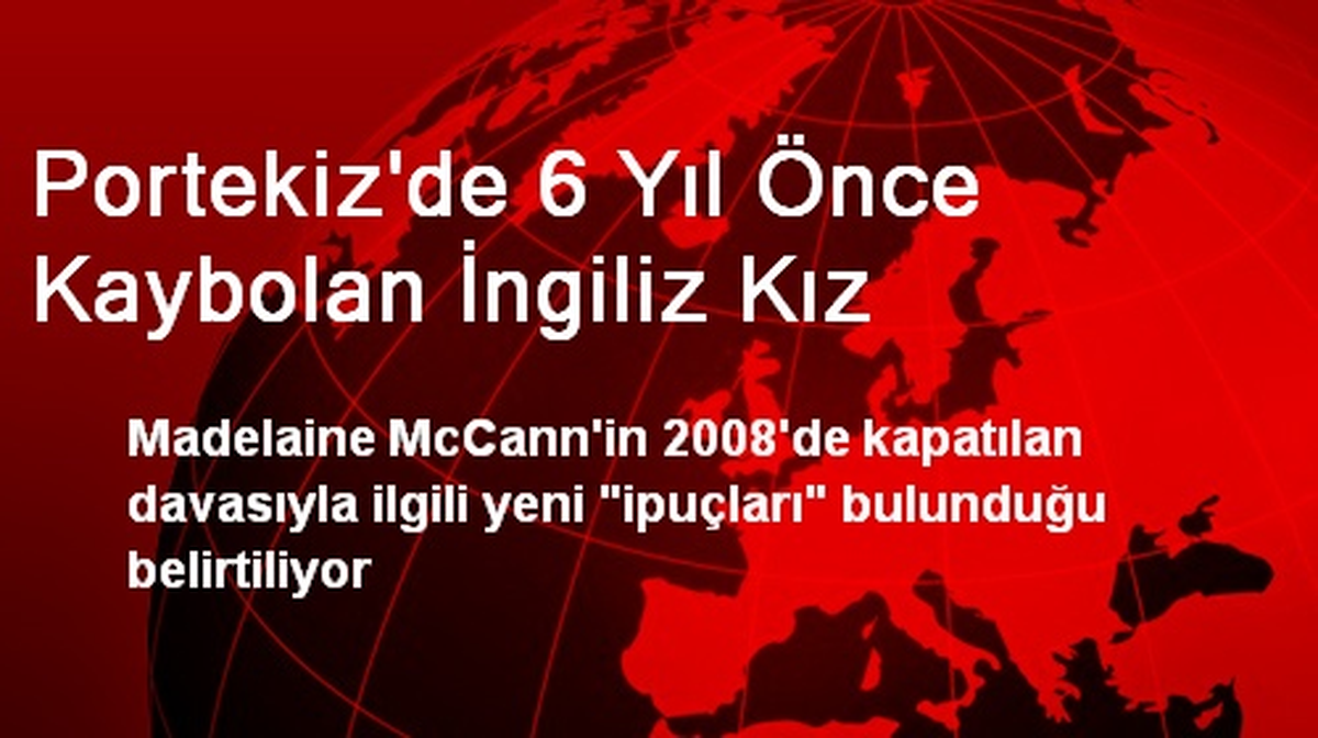 Portekiz\'de 6 Yıl Önce Kaybolan İngiliz Kız