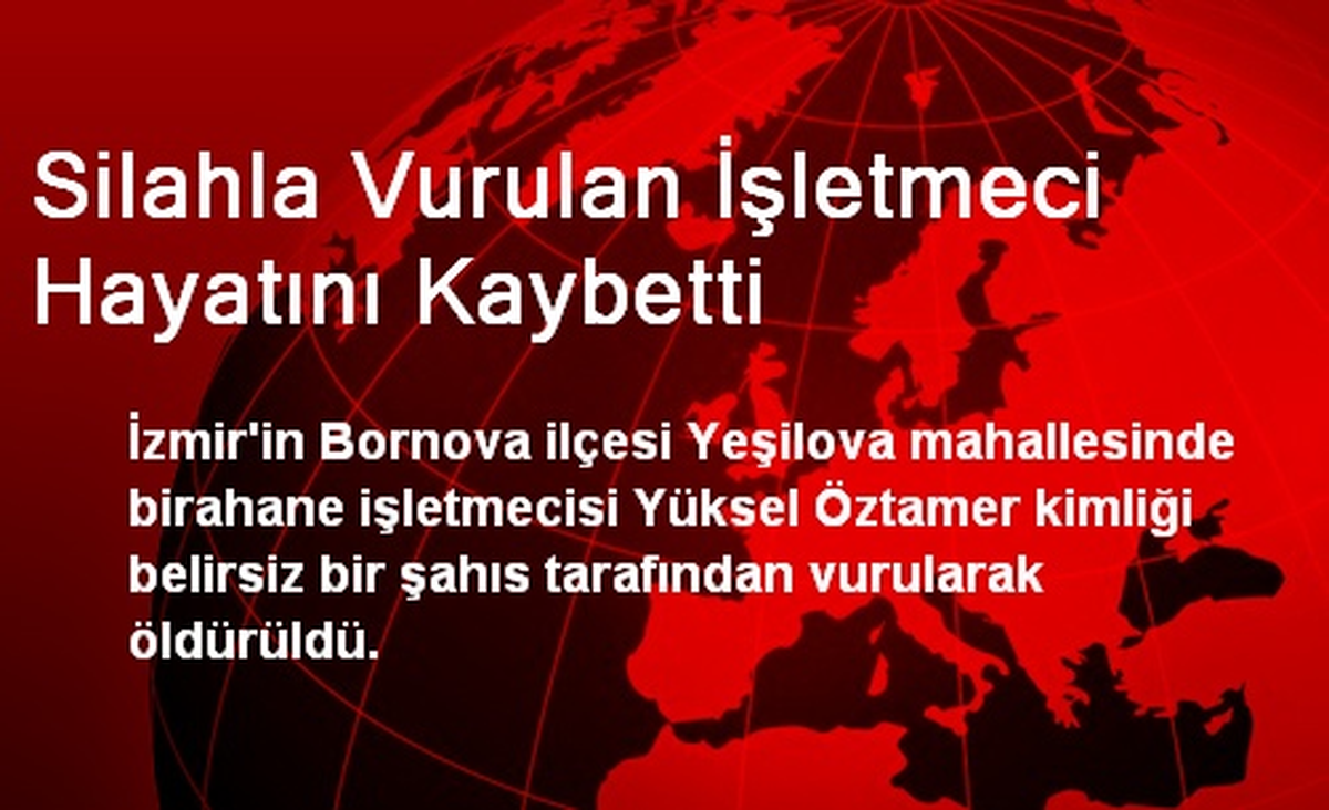 İzmir\'de Birahane İşletmecisi Vurularak Öldürüldü