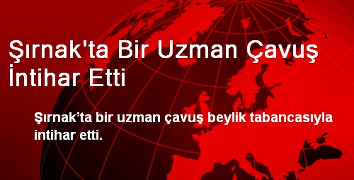 Şırnak\'ta Bir Uzman Çavuş İntihar Etti
