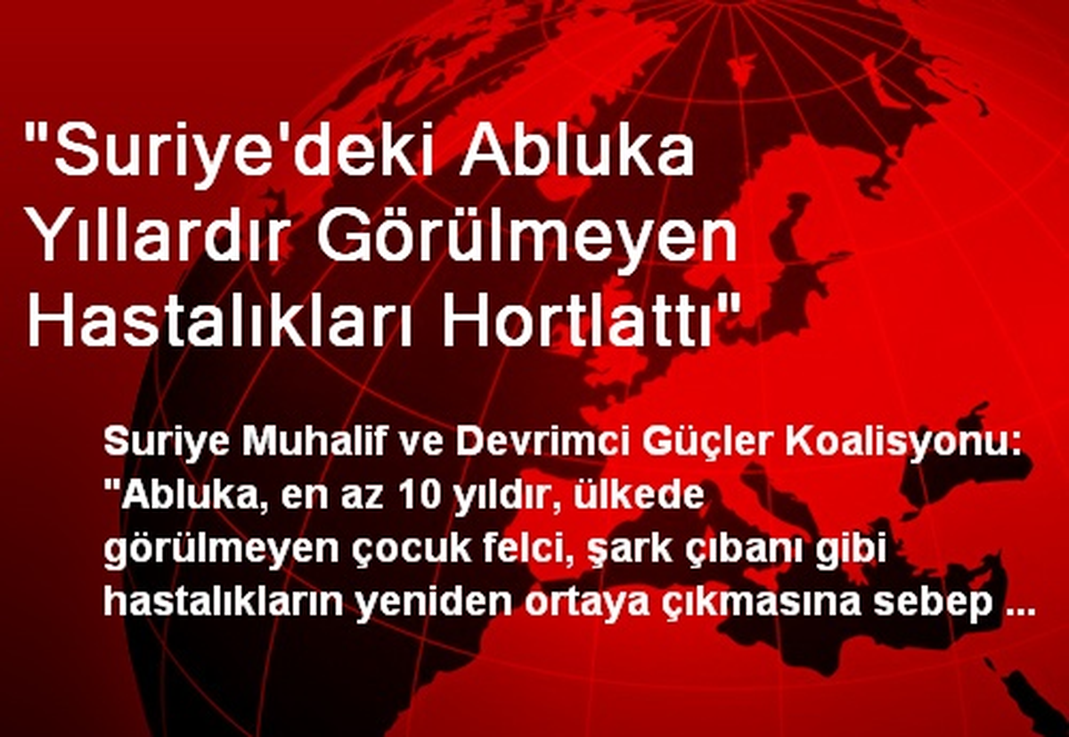 "Suriye\'deki Abluka Yıllardır Görülmeyen Hastalıkları Hortlattı"