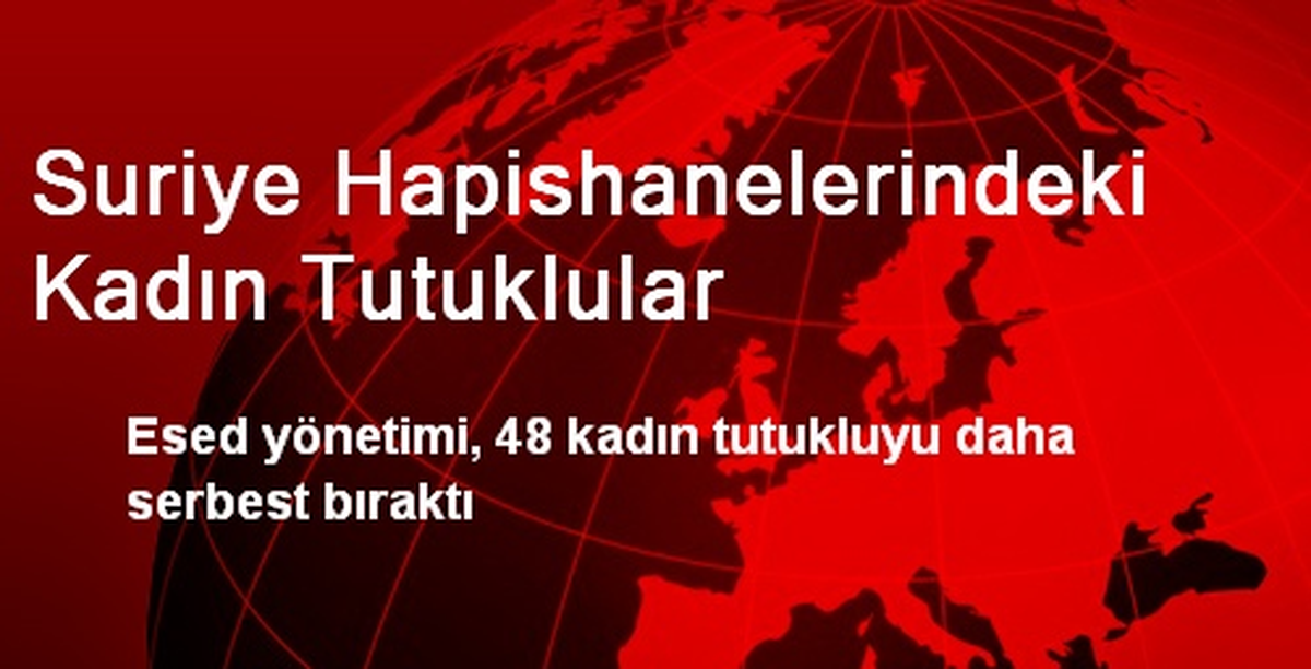Suriye\'de Tutuklu 48 Kadın Serbest Bırakıldı