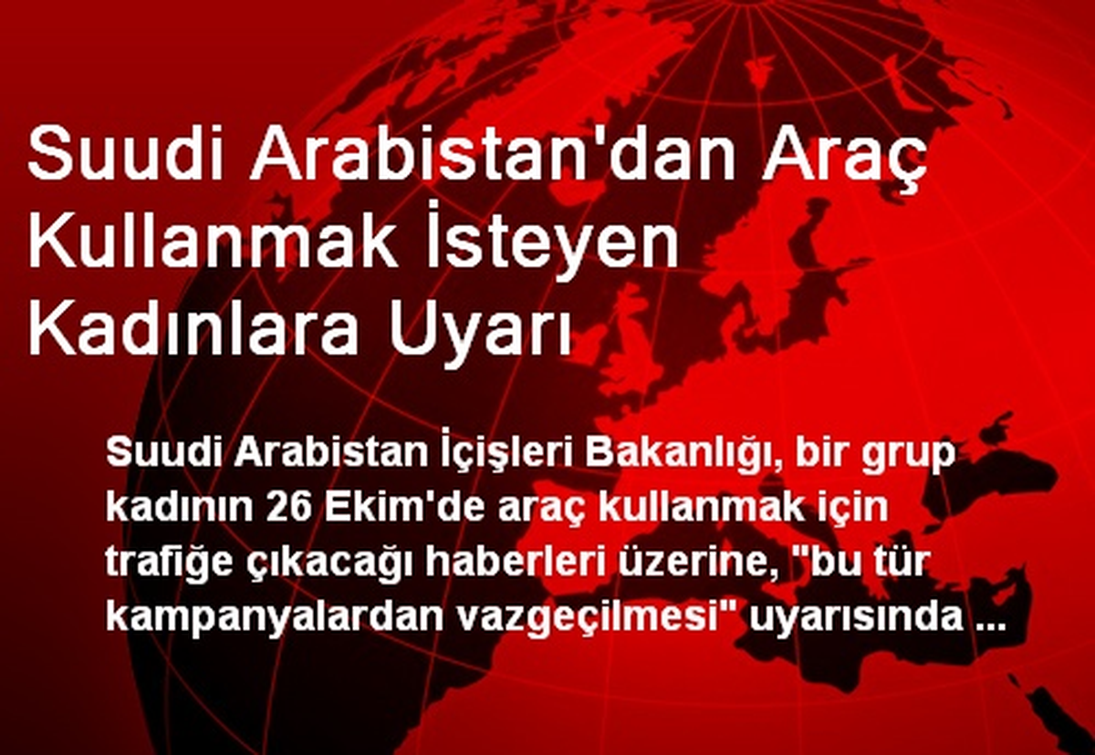 Suudi Arabistan\'dan Araç Kullanmak İsteyen Kadınlara Uyarı