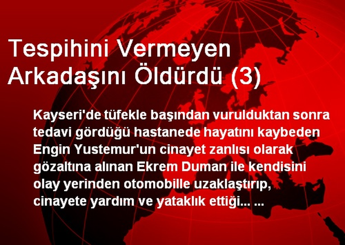 Tespihini Vermeyen Arkadaşını Öldürdü (3)