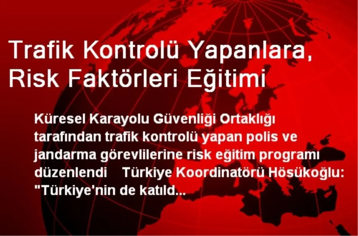 Trafik Kontrolü Yapanlara, Risk Faktörleri Eğitimi
