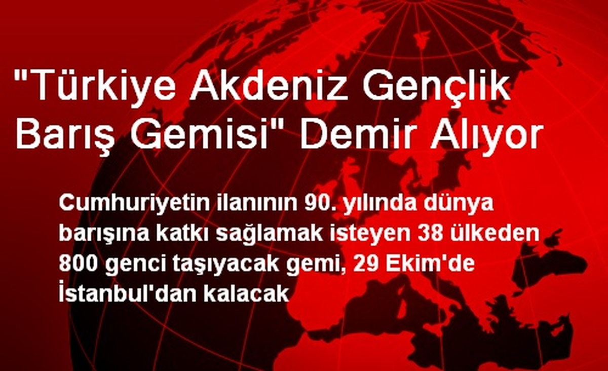"Türkiye Akdeniz Gençlik Barış Gemisi" Demir Alıyor