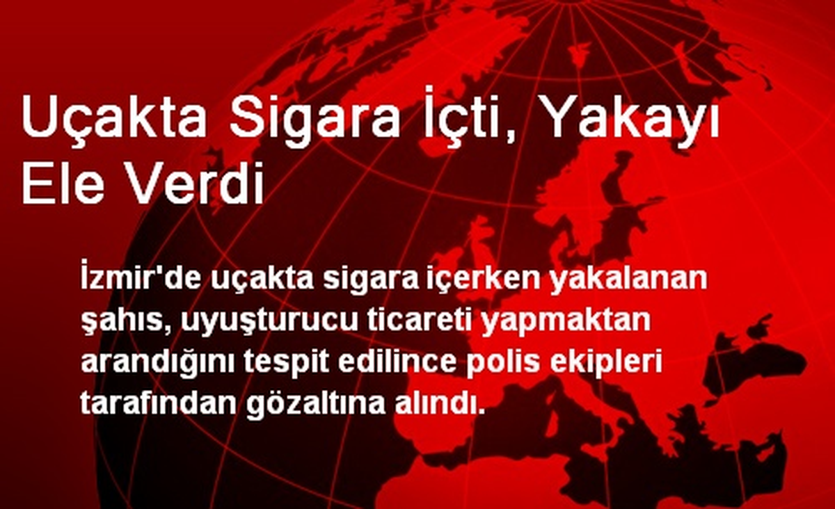 Uçakta Sigara İçti, Yakayı Ele Verdi
