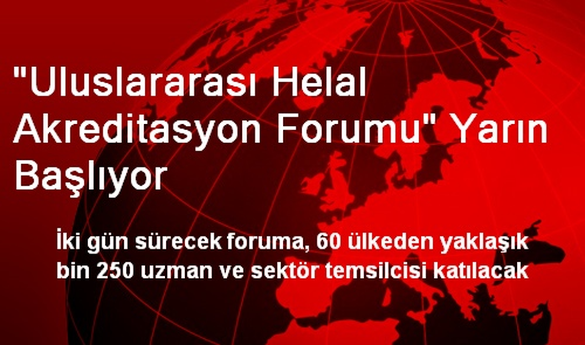 "Uluslararası Helal Akreditasyon Forumu" Yarın Başlıyor