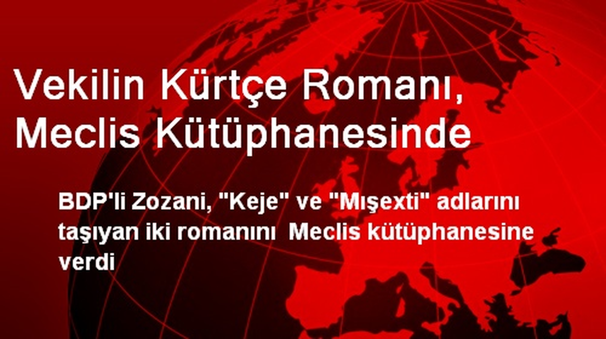 Vekilin Kürtçe Romanı, Meclis Kütüphanesinde
