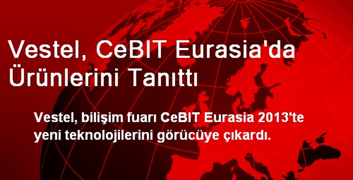 Vestel, CeBIT Eurasia\'da Ürünlerini Tanıttı