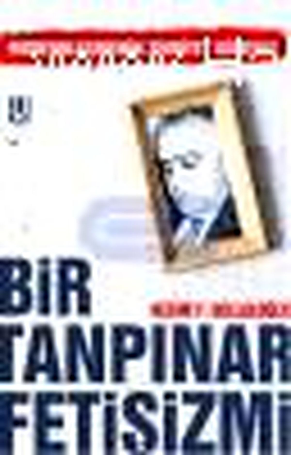Bir Tanpınar Fetişizmi Kitabı
