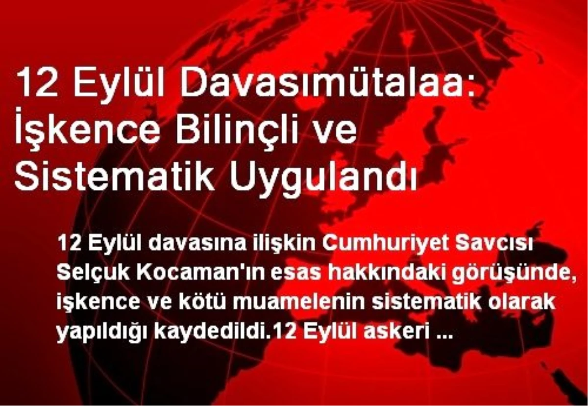 12 Eylül Davasımütalaa: İşkence Bilinçli ve Sistematik Uygulandı