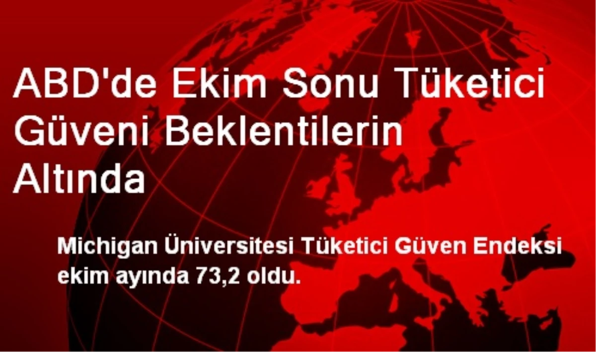 ABD\'de Ekim Sonu Tüketici Güveni Beklentilerin Altında