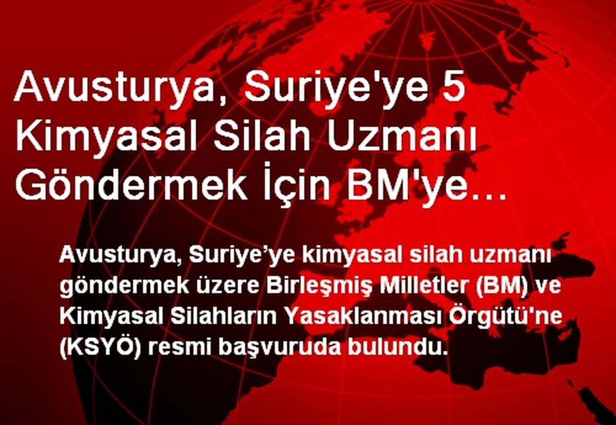 Avusturya, Suriye\'ye 5 Kimyasal Silah Uzmanı Göndermek İçin BM\'ye Başvurdu