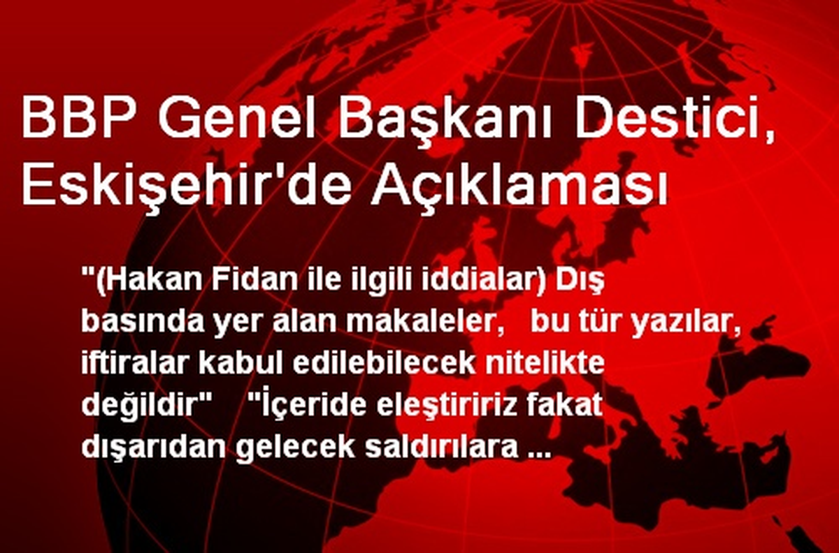 BBP Genel Başkanı Destici, Eskişehir\'de Açıklaması