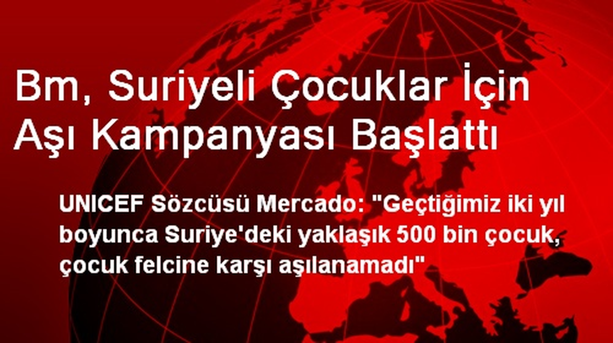 Bm, Suriyeli Çocuklar İçin Aşı Kampanyası Başlattı