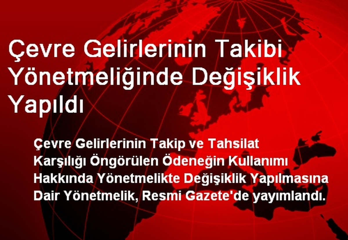 Çevre Gelirlerinin Takibi Yönetmeliğinde Değişiklik Yapıldı