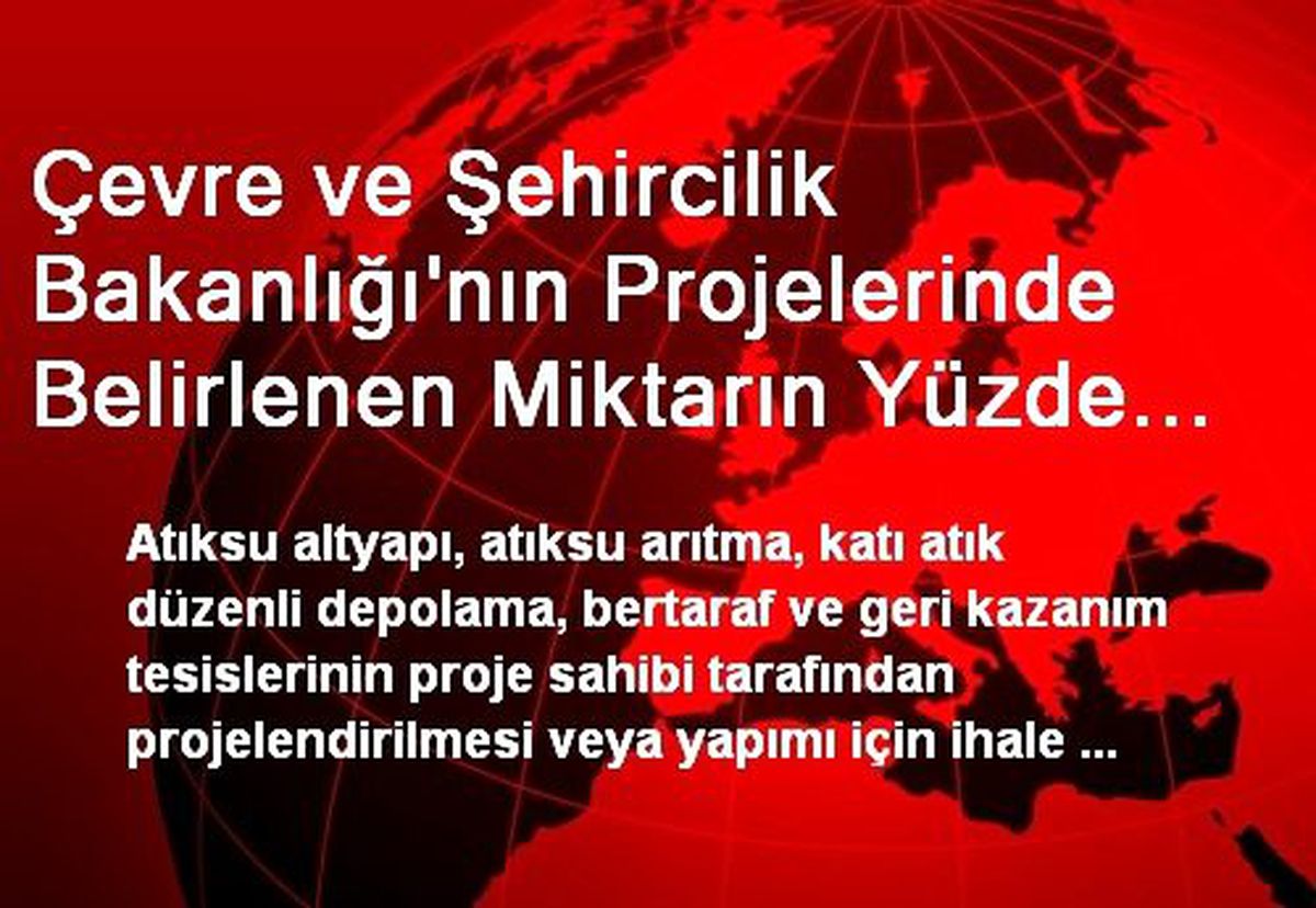 Çevre ve Şehircilik Bakanlığı\'nın Projelerinde Belirlenen Miktarın Yüzde 50\'sine Kadar Yardım...