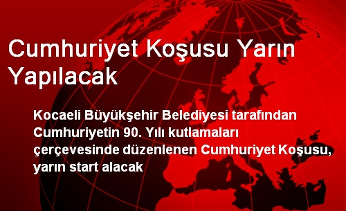 Cumhuriyet Koşusu Yarın Yapılacak
