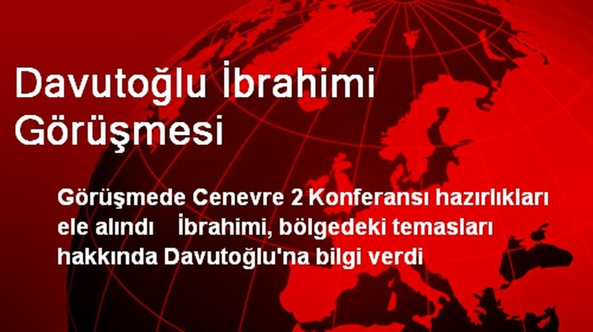 Davutoğlu İbrahimi Görüşmesi