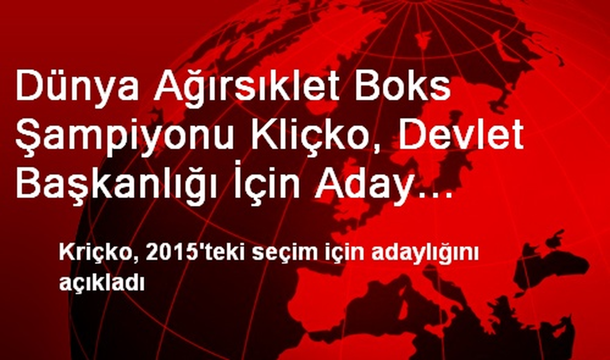 Dünya Ağırsıklet Boks Şampiyonu Kliçko, Devlet Başkanlığı İçin Aday Olacak