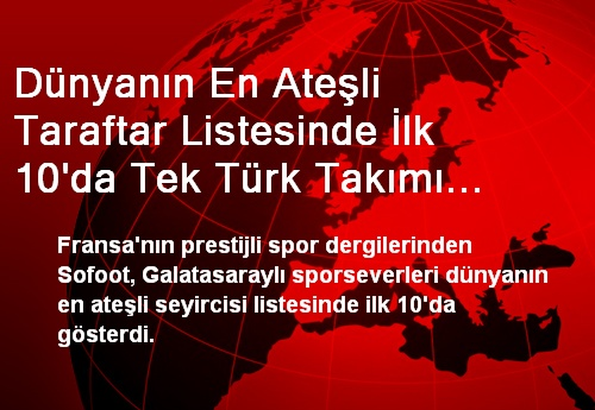 Dünyanın En Ateşli Taraftar Listesinde Galatasaray Var