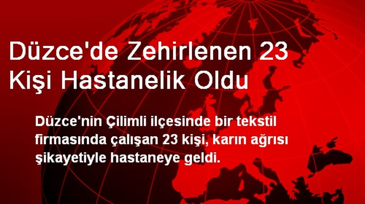 Düzce\'de Zehirlenen 23 Kişi Hastanelik Oldu