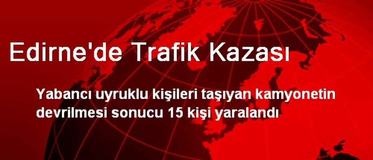 Edirne\'de Trafik Kazası